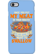 Load image into Gallery viewer, Once You Put My Meat In Your Mouth Unique Custom Design Phone case