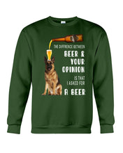 Load image into Gallery viewer, German Shepherd Beer And Your Opinion Gift For Dog Lovers Sweatshirt