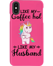 Load image into Gallery viewer, I Like My Coffee Hot Like My Husband Unicorn Gift For Men Phone case