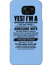 Load image into Gallery viewer, I'm A Spoiled Husband But Not Yours - Awesome Wife Who Was Born In January Phone case