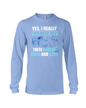 Load image into Gallery viewer, I Do Need All These Horses Dogs And Cats Unisex Long Sleeve