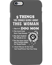 Load image into Gallery viewer, 5 Things You Should Know About This Woman Dog Mom Phone case