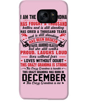 Load image into Gallery viewer, I’m The Crazy Grandma Who Was Born In December Has Fought A Thousand Custom Phone case