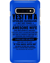Load image into Gallery viewer, I'm A Spoiled Husband But Not Yours - Awesome Wife Who Was Born In January Phone case