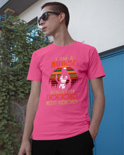 Load image into Gallery viewer, I Am A Nurse Because Even Doctors Need Heros Gift For Nurse Guys Tee