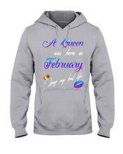 Load image into Gallery viewer, A Queen Was Born In February Birthday Gift Hoodie