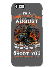 Load image into Gallery viewer, August Grumpy Old Man Will Just Shoot You For Birthday Gift Phone case