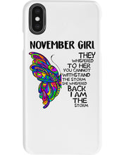 Load image into Gallery viewer, Birthday Gift For November Girl They Whispered To Her You Cannot Withstand The Storm Phone case