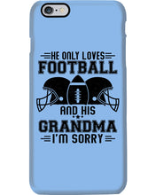 Load image into Gallery viewer, He Only Loves Football And His Grandma Phone case