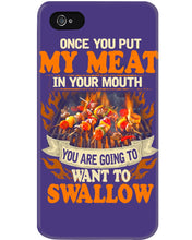 Load image into Gallery viewer, Once You Put My Meat In Your Mouth Unique Custom Design Phone case