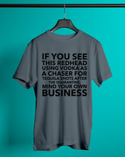 Load image into Gallery viewer, If You See This Redhead Using Vodka As A Chaser Special Custom Design Guys Tee