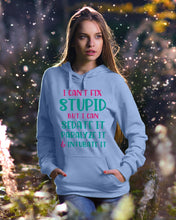 Load image into Gallery viewer, I Can't Fix Stupid But I An Sadate It Gift For Girls Hoodie