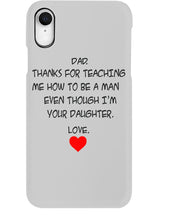 Load image into Gallery viewer, Thanks For Teaching Me How To Be A Man Phone case