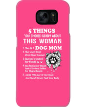 Load image into Gallery viewer, 5 Things You Should Know About This Woman Dog Mom Phone case