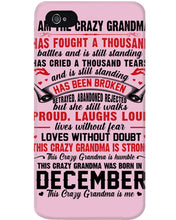 Load image into Gallery viewer, I’m The Crazy Grandma Who Was Born In December Has Fought A Thousand Custom Phone case