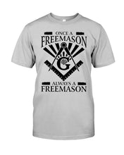 Load image into Gallery viewer, Once A Freemason Always A Freemason Custom Design Guys Tee