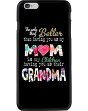 Load image into Gallery viewer, The Only Thing Better Than Having You As Mom Special Custom Design Phone case