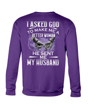 Load image into Gallery viewer, Gift For Wife I Asked God To Make Me A Better Woman Sweatshirt