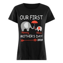 Load image into Gallery viewer, Our First Mother's Day 2020 Funny Gift For Mom Ladies Tee