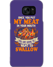 Load image into Gallery viewer, Once You Put My Meat In Your Mouth Unique Custom Design Phone case