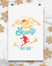 Load image into Gallery viewer, I'm Retired Skiing Is My Job Mountainous Terrain Vertical Poster
