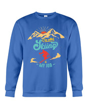 Load image into Gallery viewer, I'm Retired Skiing Is My Job Mountainous Terrain Sweatshirt