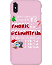 Load image into Gallery viewer, Weather Outside Frightful Sewing Let Us Sew Phone case
