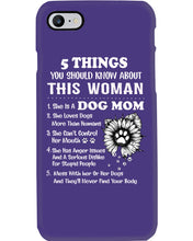 Load image into Gallery viewer, 5 Things You Should Know About This Woman Dog Mom Phone case