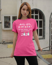 Load image into Gallery viewer, April Birthday Girl The One Where I Was Quarantined 2020 Guys Tee