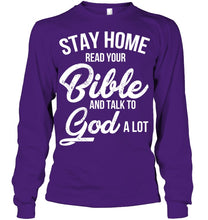 Load image into Gallery viewer, Stay Home Read Your Bible Talks To God A Lot Unisex Long Sleeve