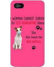 Load image into Gallery viewer, A Woman Cannot Survive Self-Quarantine Alone She Also Needs Her Jack Russell Phone case