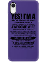 Load image into Gallery viewer, I'm A Spoiled Husband But Not Yours - Awesome Wife Who Was Born In January Phone case
