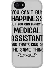 Load image into Gallery viewer, You Can't Buy Happiness But You Can Marry A Medical Assistant Gift For Girls Phone case
