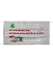 Load image into Gallery viewer, Weather Outside Frightful Sewing Let Us Sew Cloth Face Mask