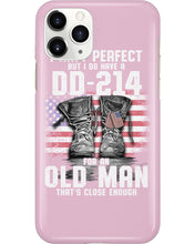 Load image into Gallery viewer, I Ain't Perfect But I Do Have A DD-214 For An Old Man Trending Phone case