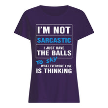 Load image into Gallery viewer, I'm Not Sarcastic I Just Have The Balls To Say Ladies Tee