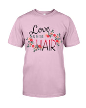 Load image into Gallery viewer, Love Is In The Hair Flower Gift For Women Guys Tee