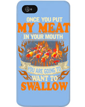 Load image into Gallery viewer, Once You Put My Meat In Your Mouth Unique Custom Design Phone case