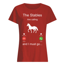 Load image into Gallery viewer, The Stables Are Calling And I Must Go Special Custom Design Ladies Tee