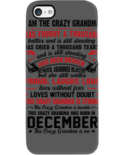 Load image into Gallery viewer, I’m The Crazy Grandma Who Was Born In December Has Fought A Thousand Custom Phone case