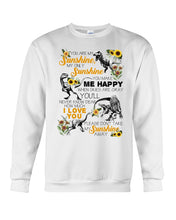 Load image into Gallery viewer, My Only Sunshine Make Me Happy Special Custom Design Sweatshirt