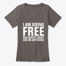 Load image into Gallery viewer, I'm Giving Free Bad Advice Today Ask Me Anything Trending Ladies V-Neck