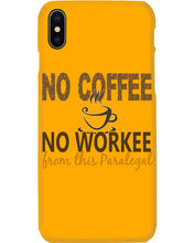 Load image into Gallery viewer, No Coffee No Workee Funny Paralegal Special Unique Custom Design Phone case