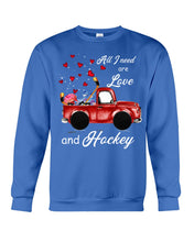 Load image into Gallery viewer, All I Need Are Love And Hockey Gift For Hockey Players Sweatshirt