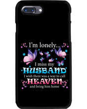 Load image into Gallery viewer, I'm Lonely I Miss My Husband Butterfly Gift For Lover Phone case