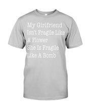 Load image into Gallery viewer, My Grilfriend Isn't Fragile Like A Flower Special Custom Design Guys Tee