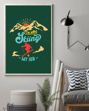 Load image into Gallery viewer, I'm Retired Skiing Is My Job Mountainous Terrain Vertical Poster