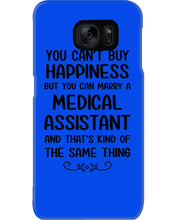 Load image into Gallery viewer, You Can't Buy Happiness But You Can Marry A Medical Assistant Gift For Girls Phone case