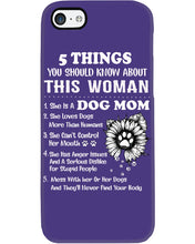 Load image into Gallery viewer, 5 Things You Should Know About This Woman Dog Mom Phone case