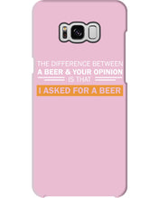 Load image into Gallery viewer, The Difference Between A Beer And Your Opinion Custom Design Phone case